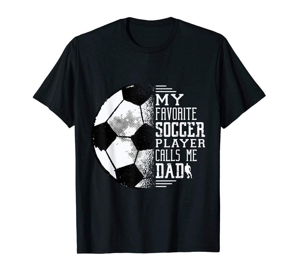My Favorite Soccer Player Calls Me Dad T-Shirt - Aesthetic Graphic Unisex - T-Shirt, Sweatshirt, Hoodie