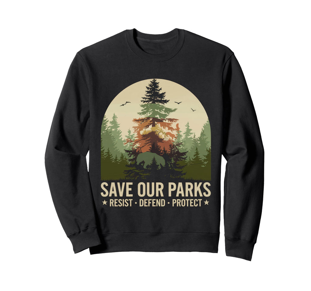 Save Our Parks Protect National Park Sweatshirt - Graphic Print for Adults - T-Shirt, Sweatshirt, Hoodie