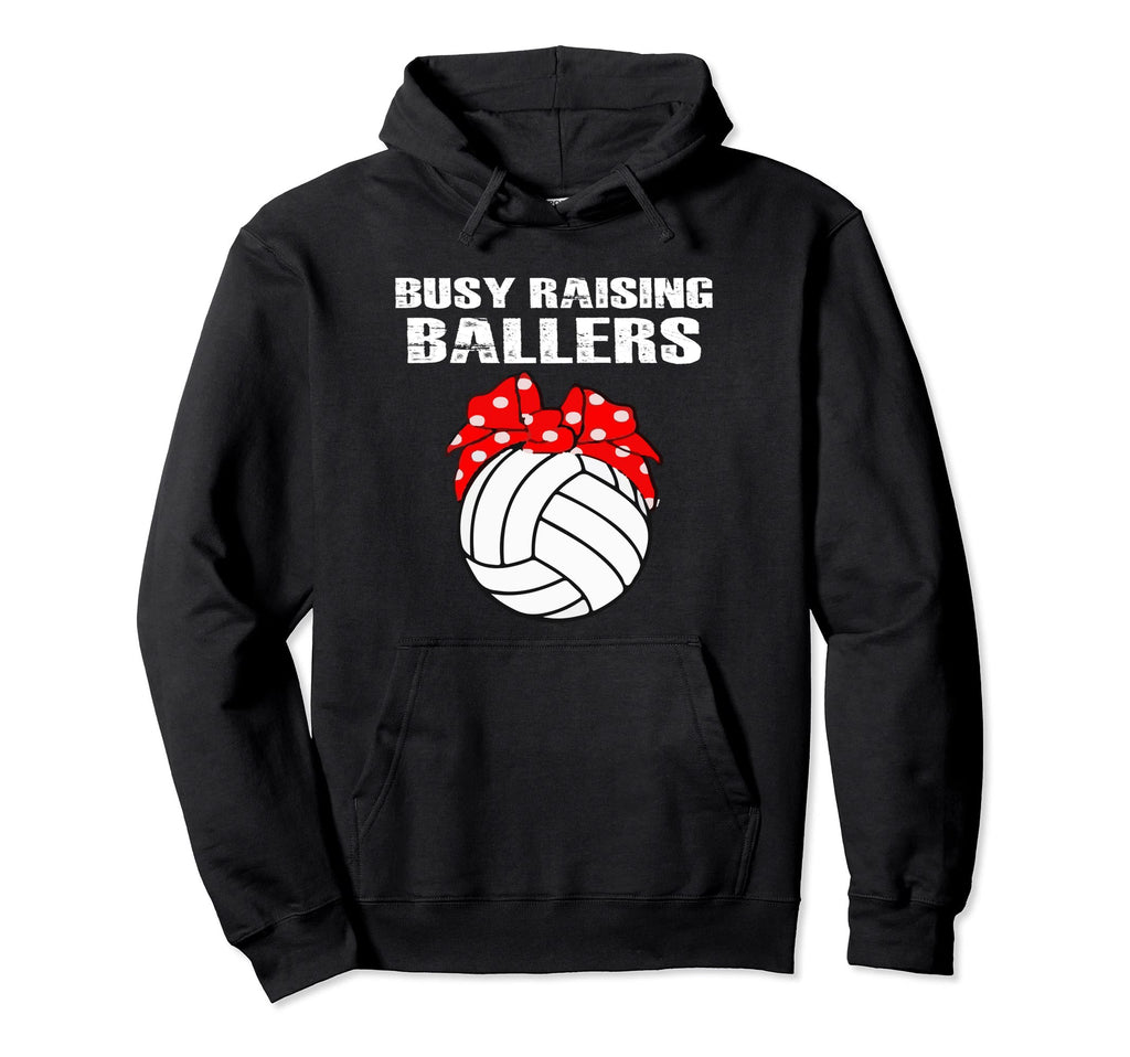 Busy Raising Ballers Volleyball Mom Hoodie - Trendy Graphic Men Women - T-Shirt, Sweatshirt, Hoodie