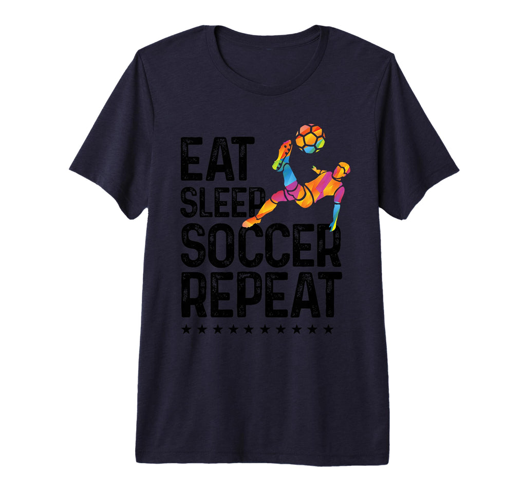 Eat Sleep Soccer Repeat Soccer Sports T-Shirt - Custom Art Print Men Women - T-Shirt, Sweatshirt, Hoodie