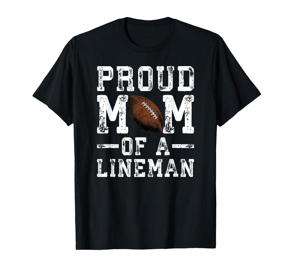 Womens Proud Mom Lineman Football T-Shirt - Fun Novelty Design Men Women - T-Shirt, Sweatshirt, Hoodie