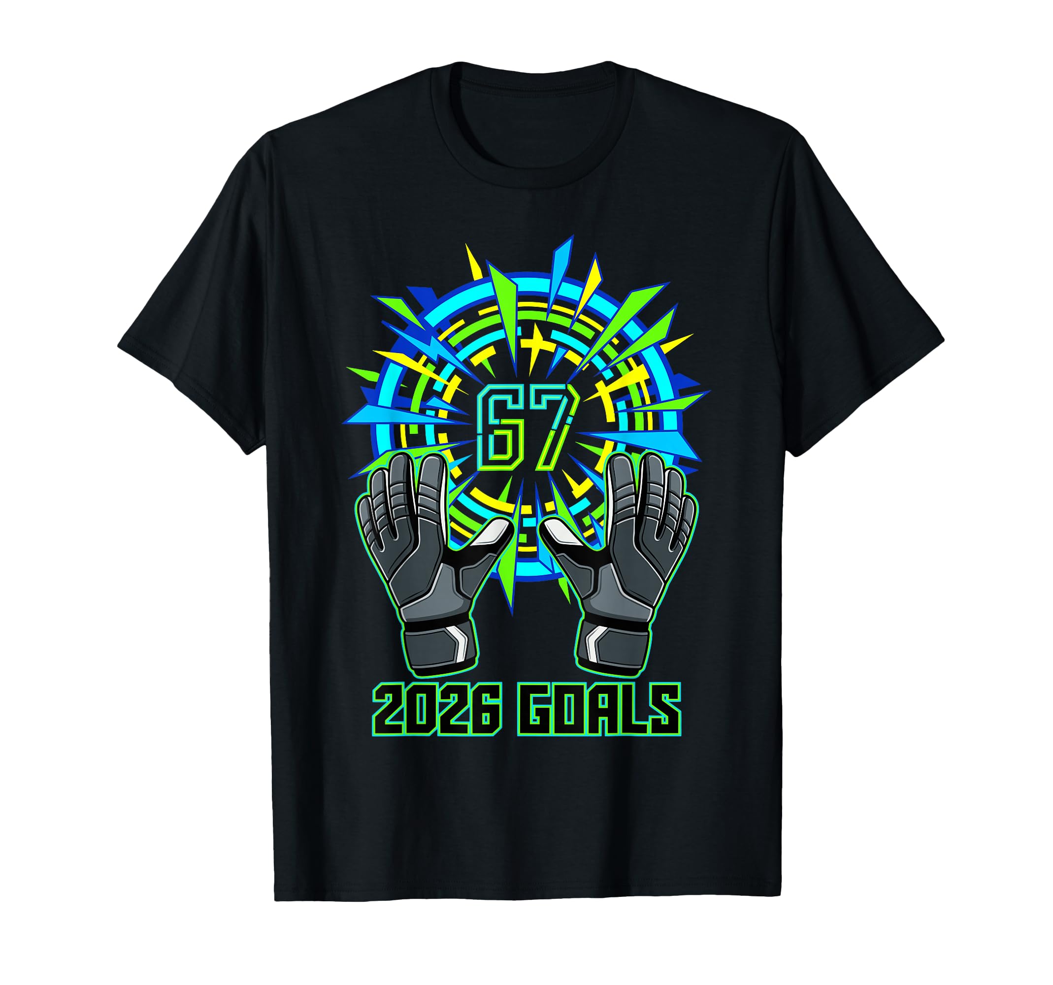2026 Goals Soccer Goalkeeper Gloves Sports T-Shirt - Graphic Print Unisex - T-Shirt, Sweatshirt, Hoodie