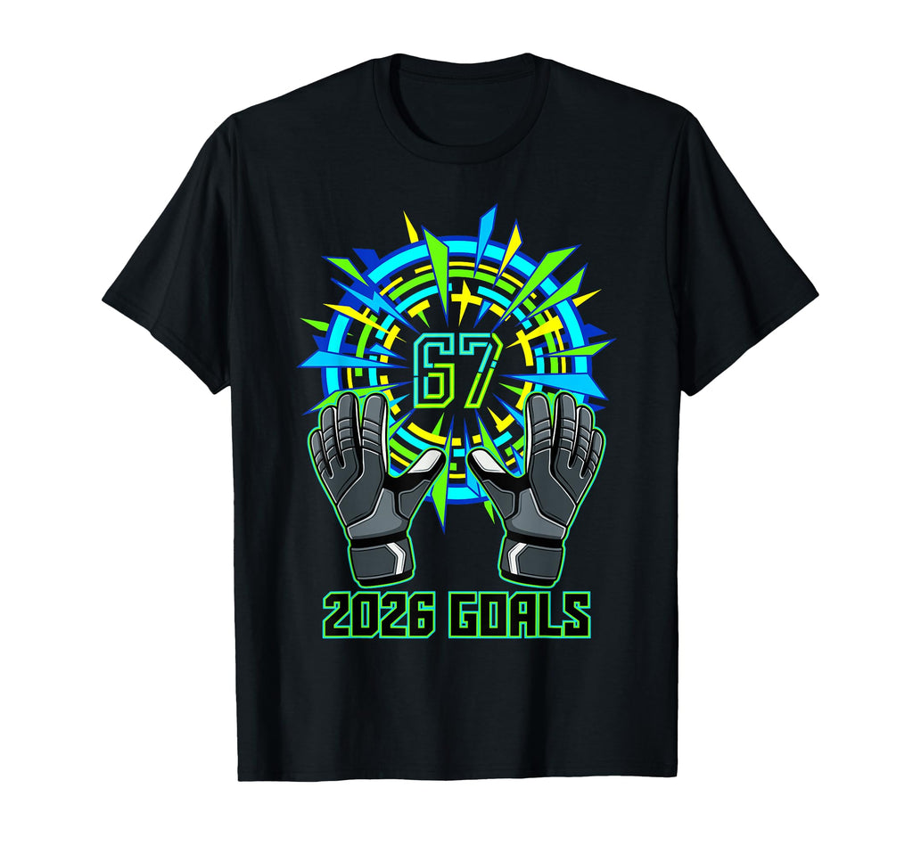 2026 Goals Soccer Goalkeeper Gloves T-Shirt - Streetwear Style for Adults - T-Shirt, Sweatshirt, Hoodie