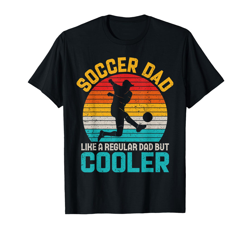 Soccer Dad Funny Fathers Day T-Shirt - Unique Graphic Men Women - T-Shirt, Sweatshirt, Hoodie