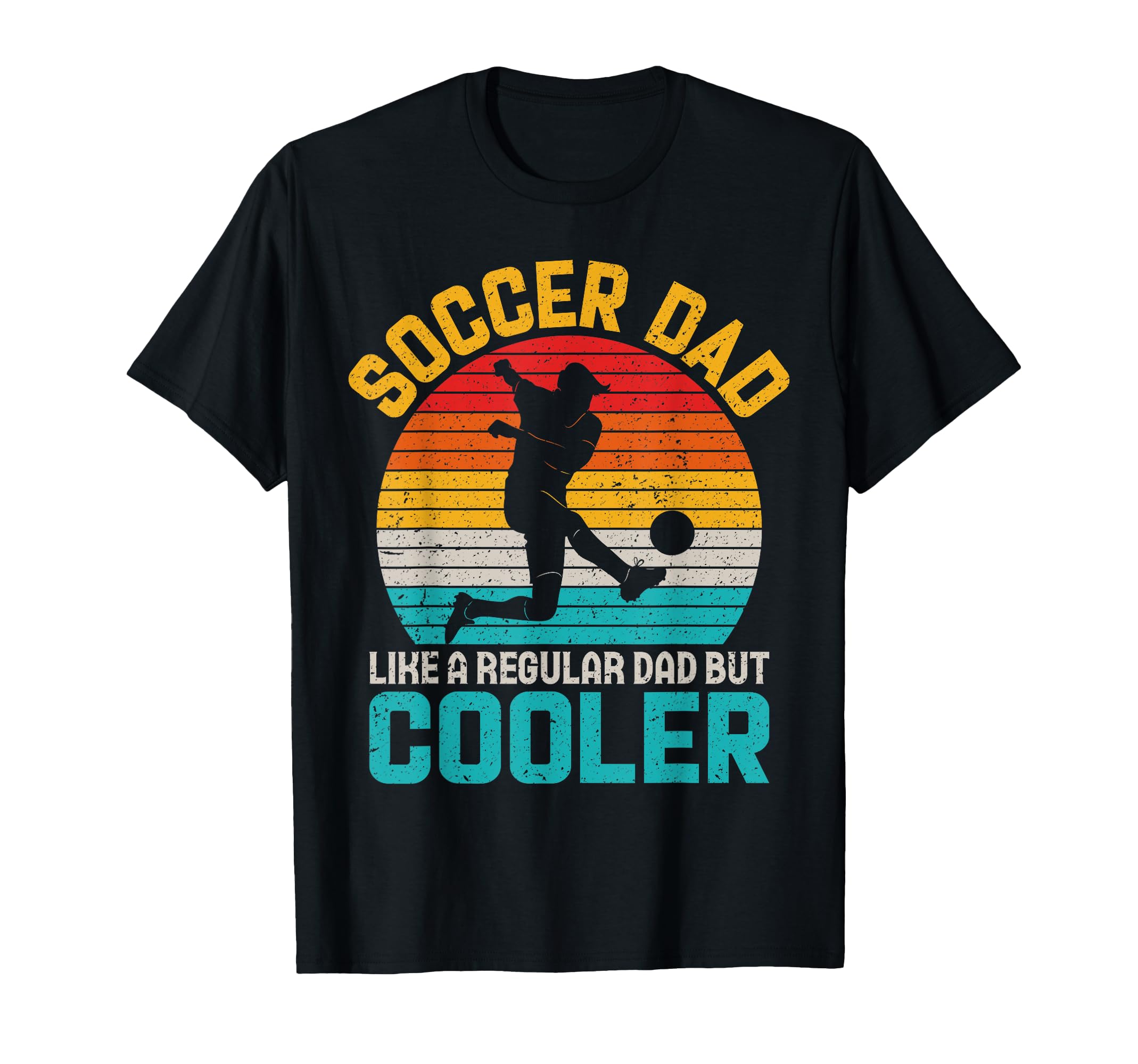 Soccer Dad Funny Fathers Day T-Shirt - Unique Graphic Men Women - T-Shirt, Sweatshirt, Hoodie