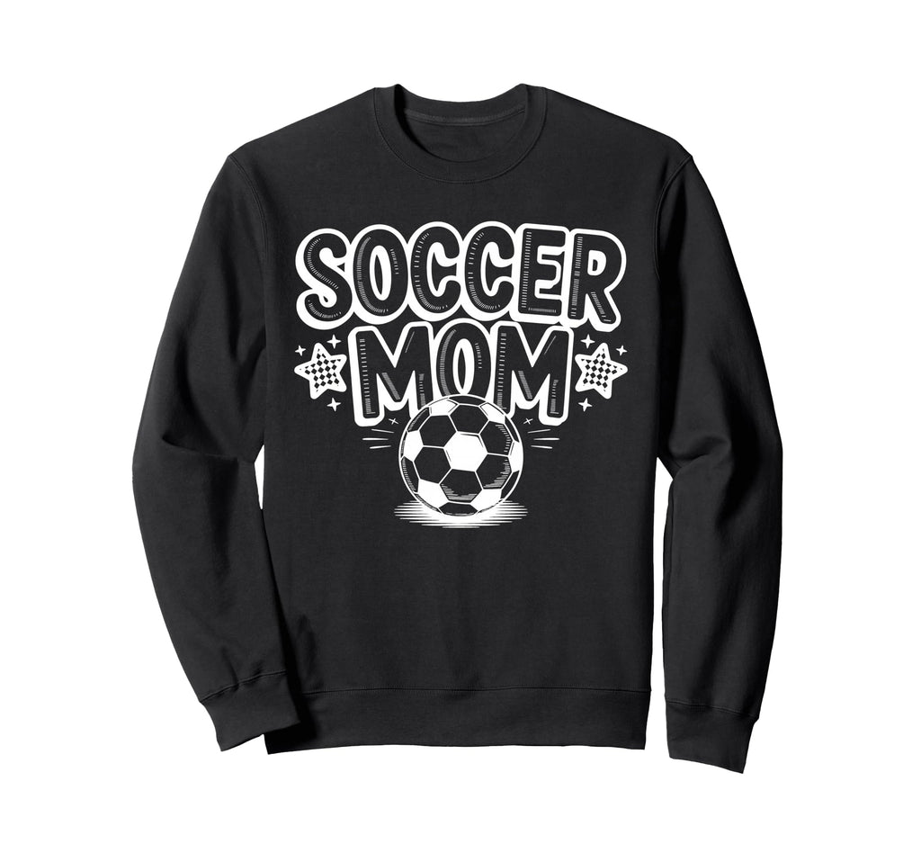 Soccer Mom Soccer Mommy Soccer Sweatshirt - Fun Novelty Design Men Women - T-Shirt, Sweatshirt, Hoodie