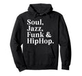 Soul Jazz Funk Hip Hop Groove Music Hoodie - Streetwear Style for Adults - T-Shirt, Sweatshirt, Hoodie