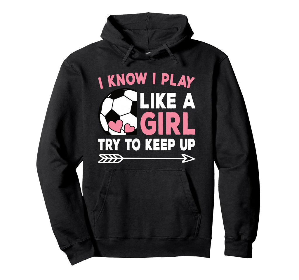 I Know I Play Like Try To Keep Up Hoodie - Aesthetic Graphic Men Women - T-Shirt, Sweatshirt, Hoodie