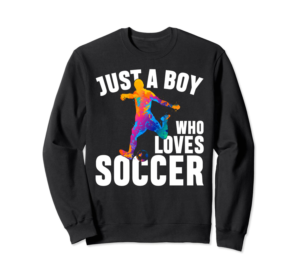 Sport Funny Just Who Loves Soccer Sweatshirt - Unique Graphic Unisex - T-Shirt, Sweatshirt, Hoodie
