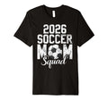Soccer Mom 26 Soccer Mom 2026 T-Shirt - Casual Everyday Wear Unisex - T-Shirt, Sweatshirt, Hoodie