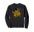 Raised Old School Hip Hop Rap Music Sweatshirt - Trendy Graphic for Adults - T-Shirt, Sweatshirt, Hoodie