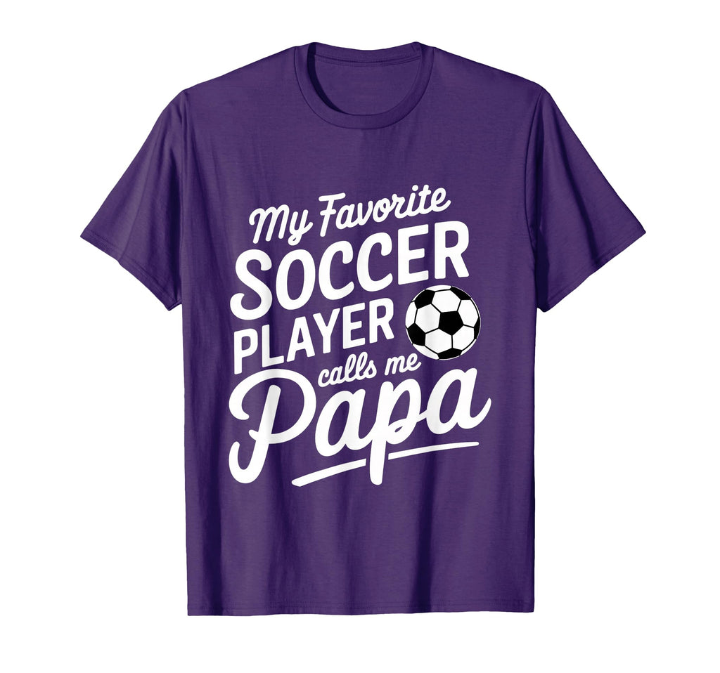 My Favorite Soccer Player Calls Me Papa T-Shirt - Minimalist Print Unisex - T-Shirt, Sweatshirt, Hoodie