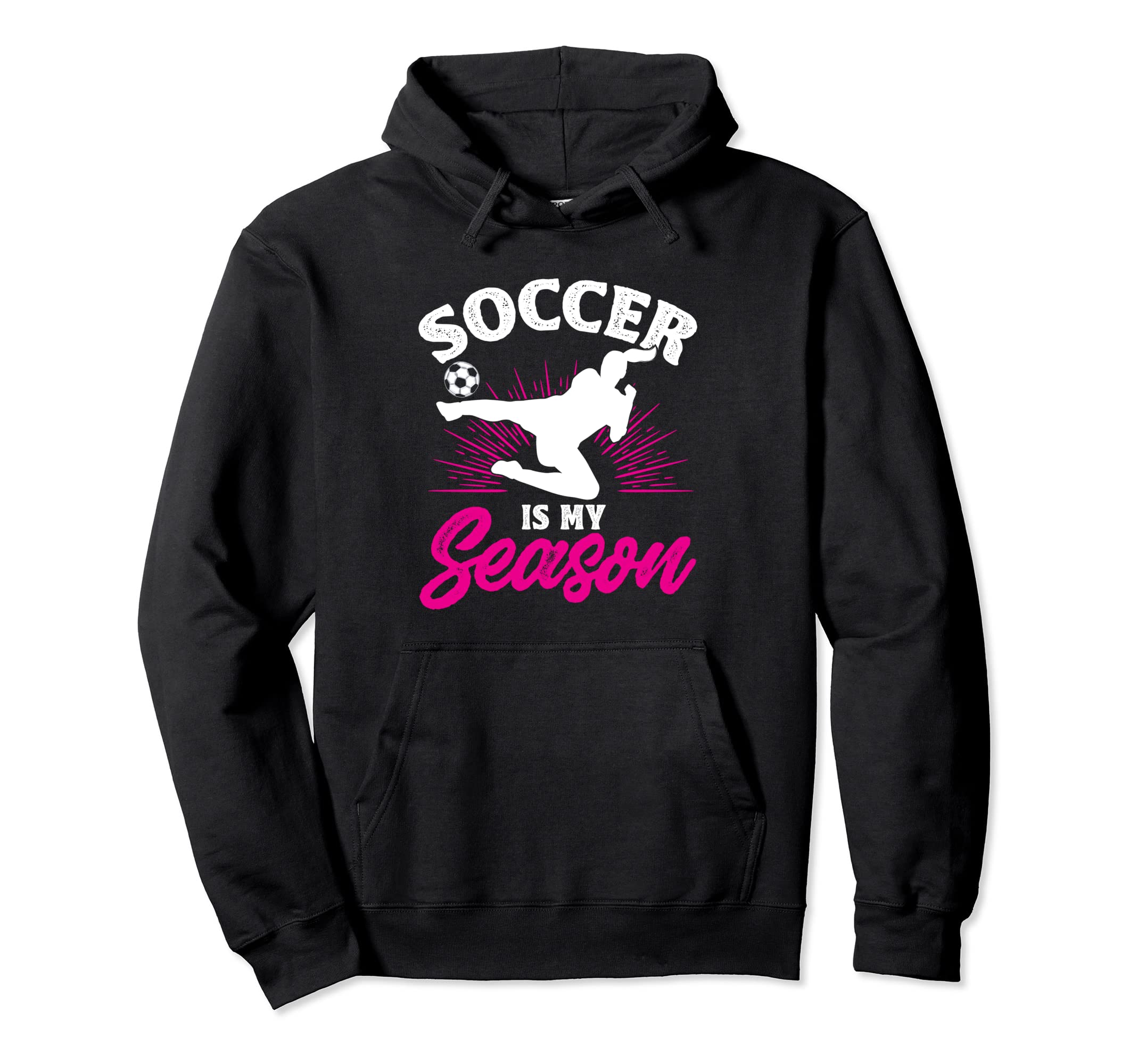 Funny Soccer Is My Favorite Season Hoodie - Novelty Apparel Men Women - T-Shirt, Sweatshirt, Hoodie