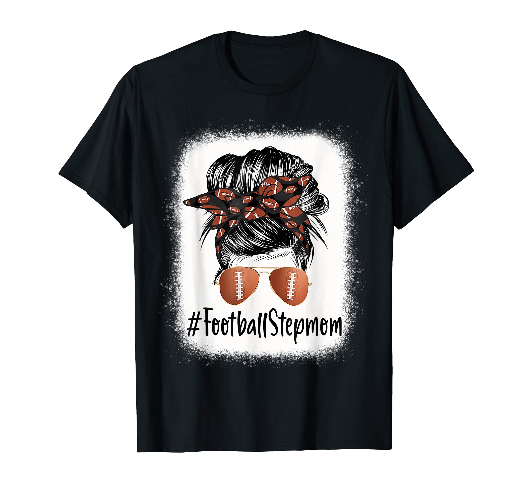 Bleached Football Stepmom Life Messy T-Shirt - Custom Art Print for Adults - T-Shirt, Sweatshirt, Hoodie