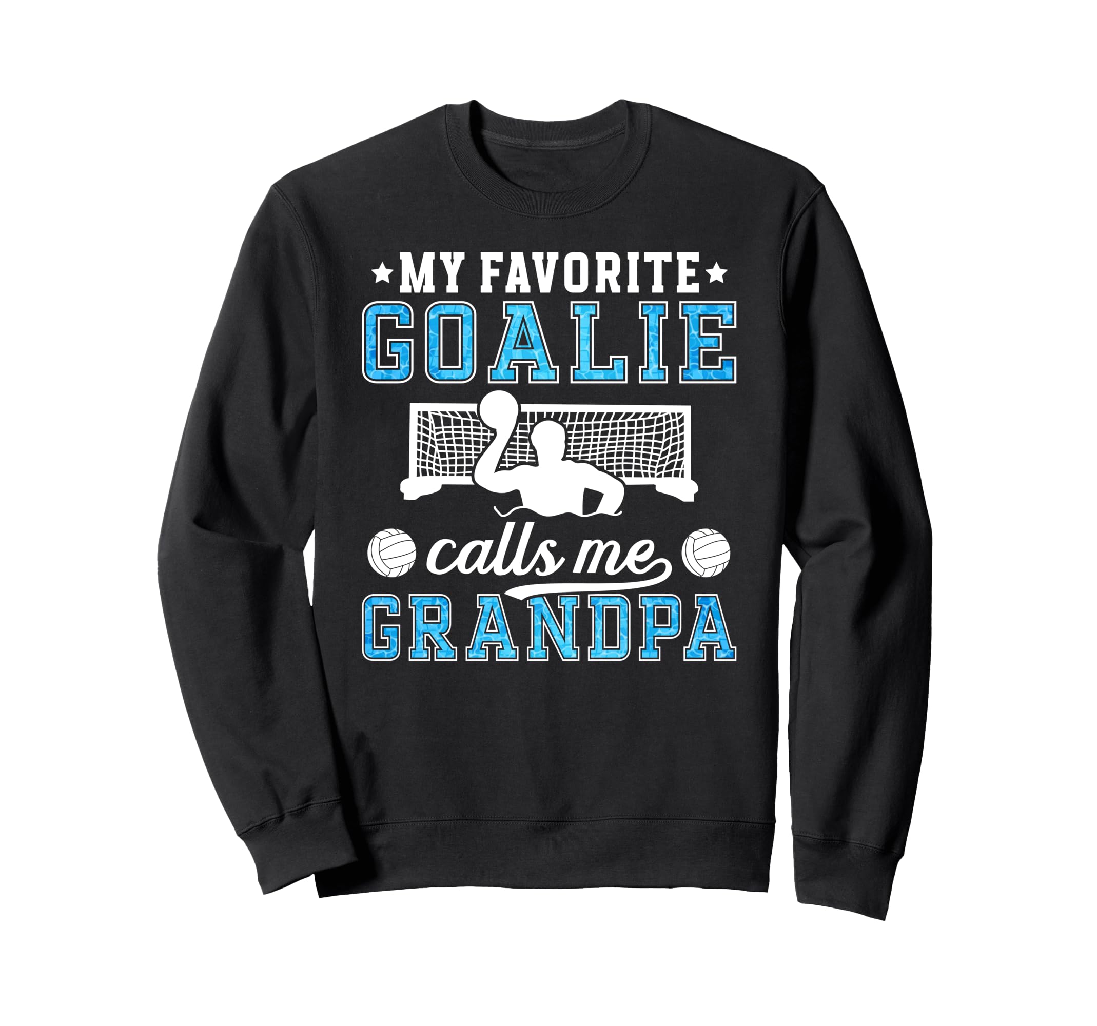 Proud Water Polo Goalie Sweatshirt - Casual Everyday Wear for Adults - T-Shirt, Sweatshirt, Hoodie