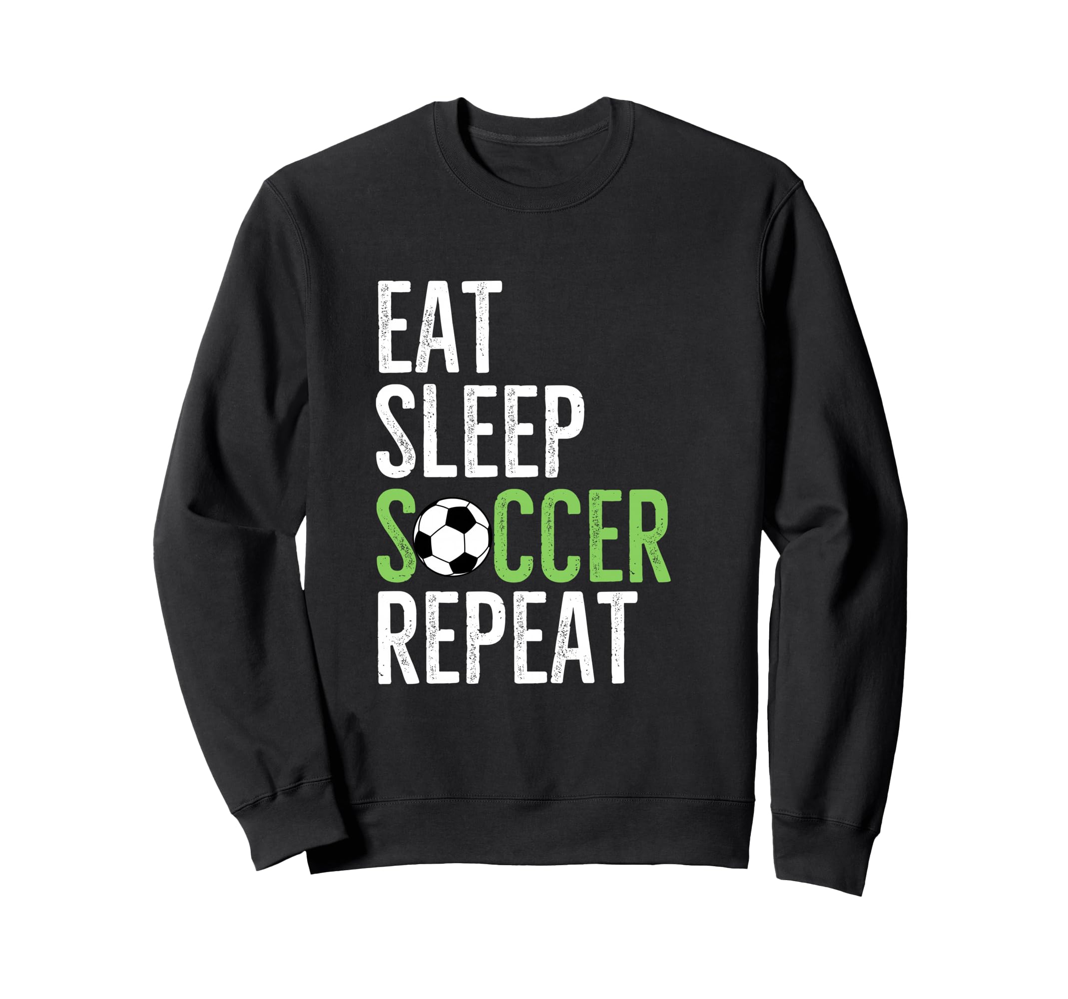 Eat Sleep Soccer Repeat Sport Sweatshirt - Fun Novelty Design Men Women - T-Shirt, Sweatshirt, Hoodie