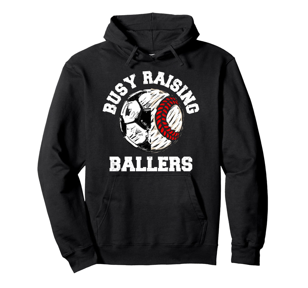 Busy Raising Ballers Funny Soccer Baseball Hoodie - Novelty Apparel Unisex - T-Shirt, Sweatshirt, Hoodie