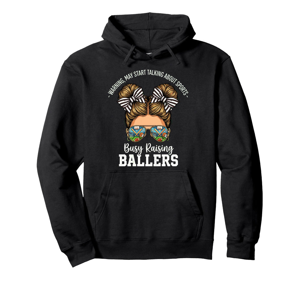 Busy Raising Ballers Warning May Hoodie - Casual Everyday Wear for Adults - T-Shirt, Sweatshirt, Hoodie