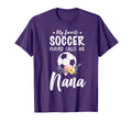 My Favorite Soccer Player Calls Me Nana T-Shirt - Fun Novelty Design Unisex - T-Shirt, Sweatshirt, Hoodie