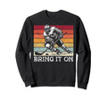 Ice Hockey Goalie Goalkeeper Bring It Sweatshirt - Trendy Graphic Men Women - T-Shirt, Sweatshirt, Hoodie