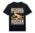 School Is Important But Soccer Is T-Shirt - Aesthetic Graphic for Adults - T-Shirt, Sweatshirt, Hoodie