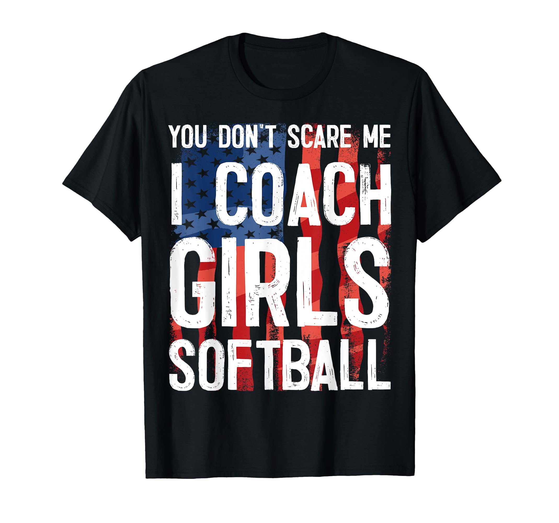 You Dont Scare Me I Coach Softball T-Shirt - Aesthetic Graphic Men Women - T-Shirt, Sweatshirt, Hoodie