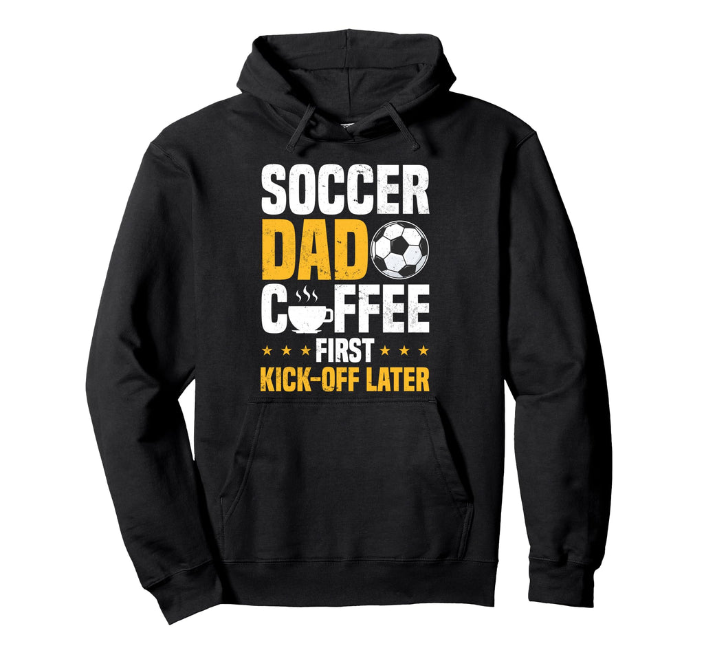 Soccer Dad Coffee Lover Hoodie - Fun Novelty Design Men Women - T-Shirt, Sweatshirt, Hoodie