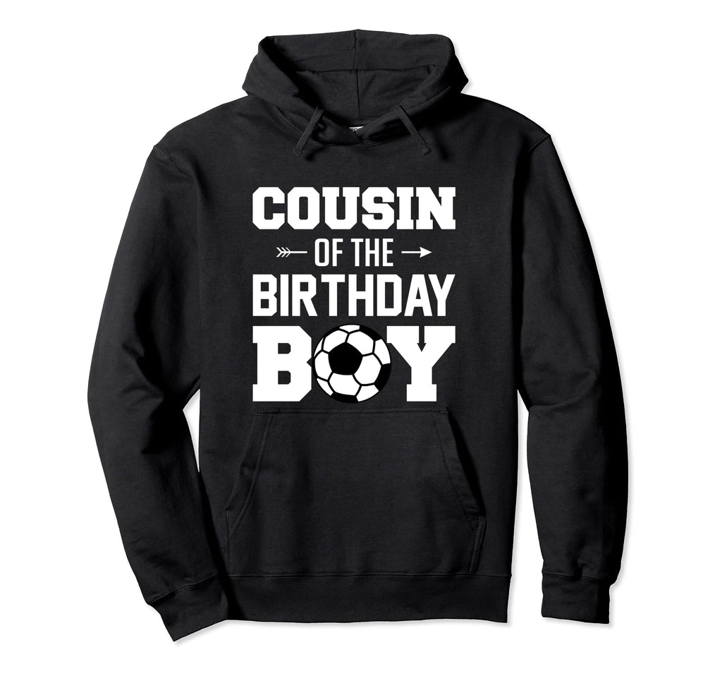 Cousin Birthday Funny Soccer Family Hoodie - Fun Novelty Design for Adults - T-Shirt, Sweatshirt, Hoodie
