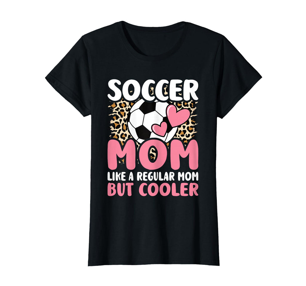 Soccer Mom Like Regular Mom But Cooler T-Shirt - Unique Graphic Men Women - T-Shirt, Sweatshirt, Hoodie
