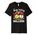 Busy Raising Ballers Baseball Softball T-Shirt - Streetwear Style Men Women - T-Shirt, Sweatshirt, Hoodie