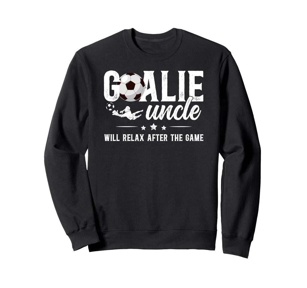Funny Soccer Goalie Uncle Soccer Sweatshirt - Trendy Graphic for Adults - T-Shirt, Sweatshirt, Hoodie
