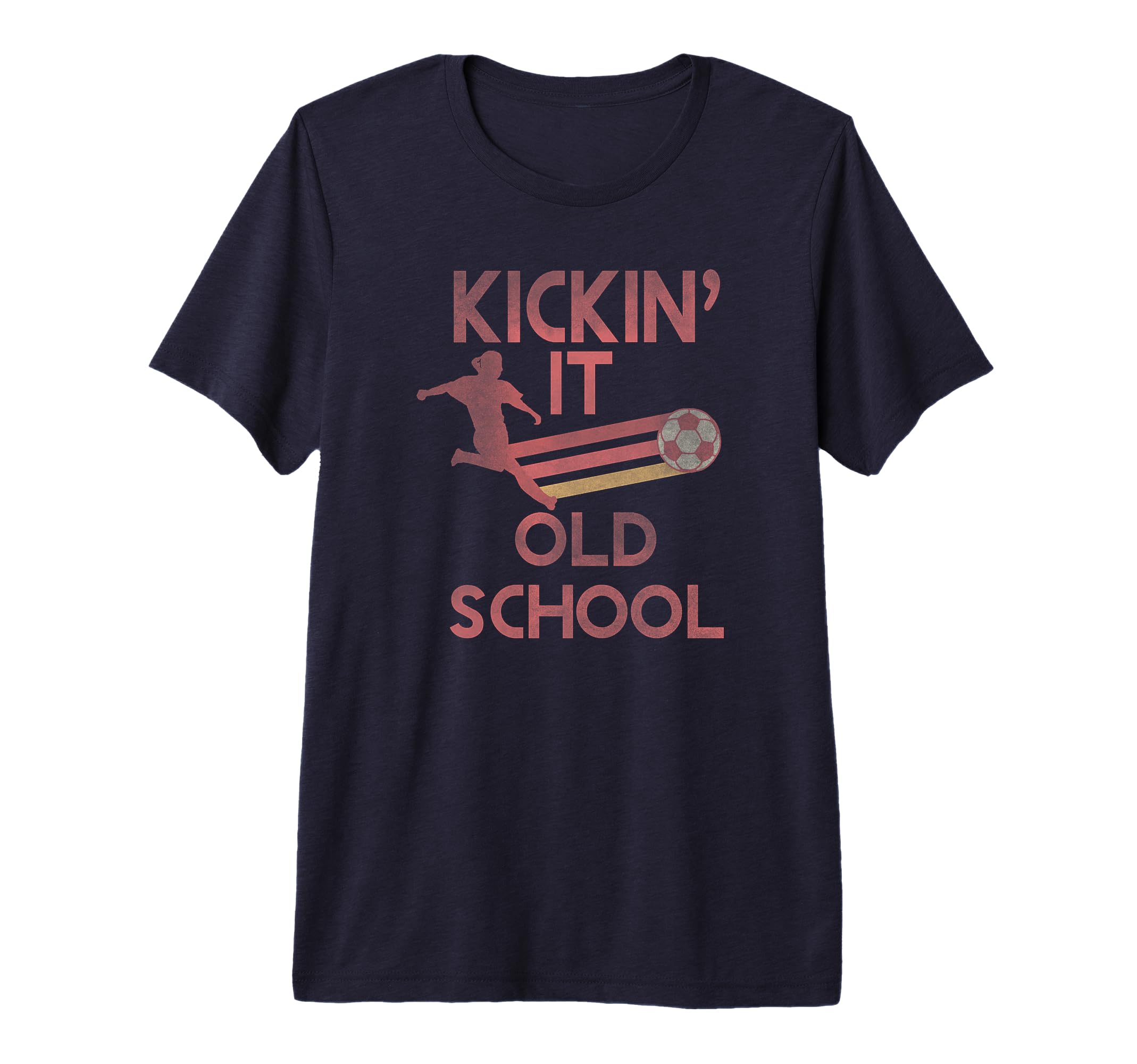 Trendy Kickin It Old School Soccer Tri T-Shirt - Graphic Print Men Women - T-Shirt, Sweatshirt, Hoodie