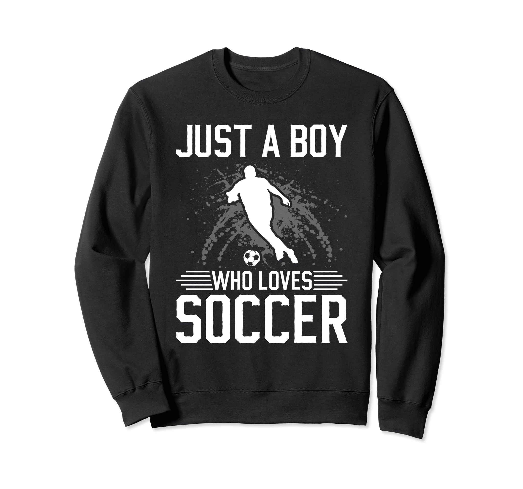 Just Who Loves Soccer Sweatshirt - Graphic Print for Adults - T-Shirt, Sweatshirt, Hoodie
