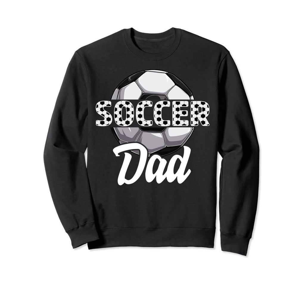 Soccer Dad Team Player Sport Sweatshirt - Novelty Apparel Men Women - T-Shirt, Sweatshirt, Hoodie