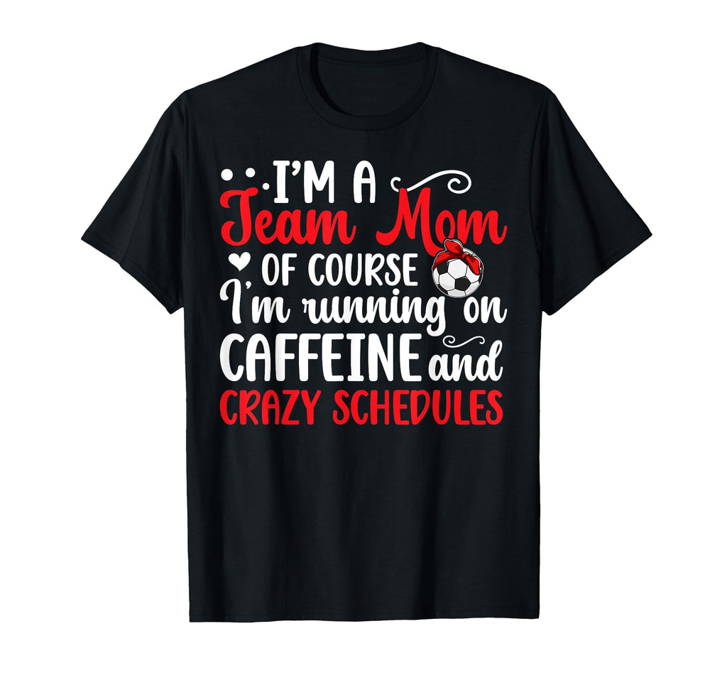 Im Soccer Team Mom Soccer Team Mama T-Shirt - Custom Art Print Unisex - T-Shirt, Sweatshirt, Hoodie