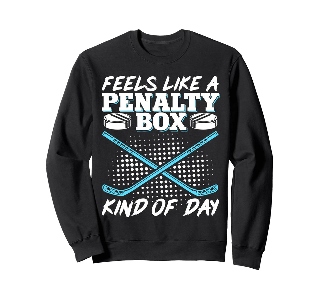 Feels Like Penalty Box Kind Day Sweatshirt - Aesthetic Graphic Unisex - T-Shirt, Sweatshirt, Hoodie