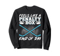 Feels Like Penalty Box Kind Day Sweatshirt - Aesthetic Graphic Unisex - T-Shirt, Sweatshirt, Hoodie