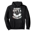 Unique Soccer Football Passion Hoodie - Streetwear Style Men Women - T-Shirt, Sweatshirt, Hoodie