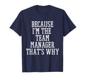 Because Im Team Manager Thats Why T-Shirt - Streetwear Style Men Women - T-Shirt, Sweatshirt, Hoodie