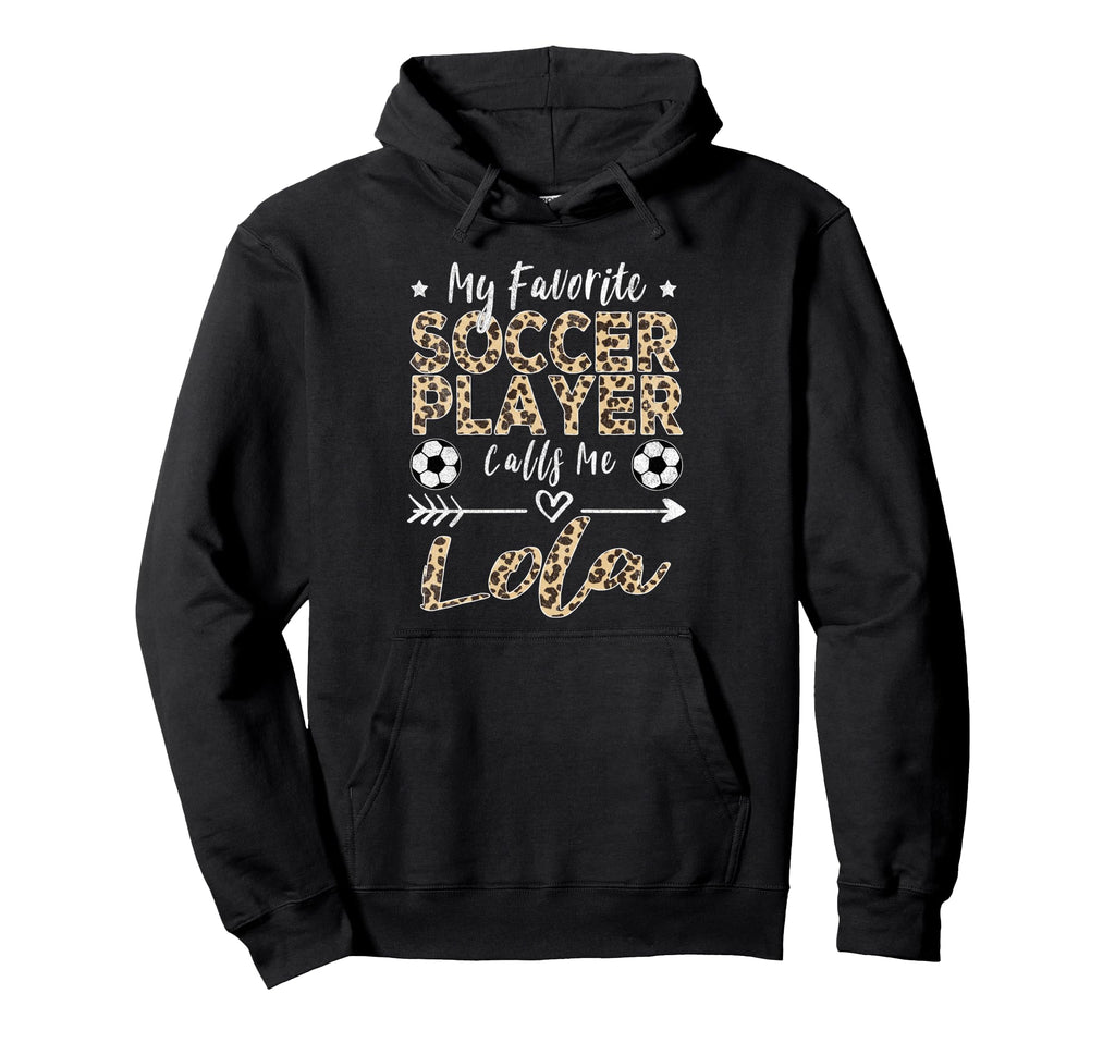 My Favorite Soccer Player Calls Me Lola Hoodie - Graphic Print for Adults - T-Shirt, Sweatshirt, Hoodie