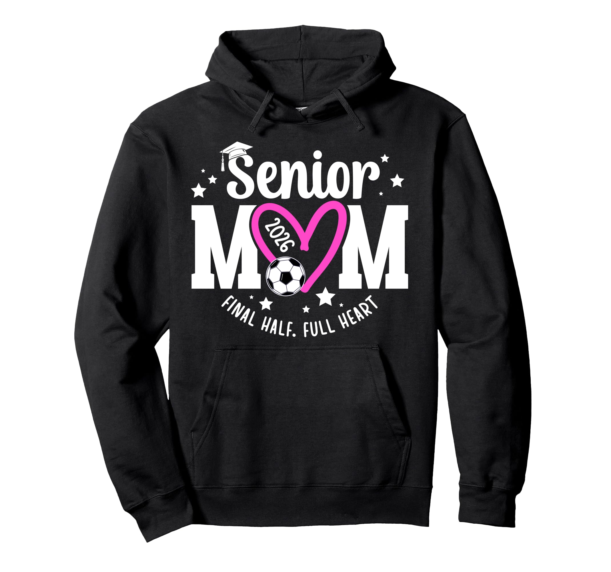 Soccer Senior Mom 2026 Final Half Hoodie - Fun Novelty Design Unisex - T-Shirt, Sweatshirt, Hoodie