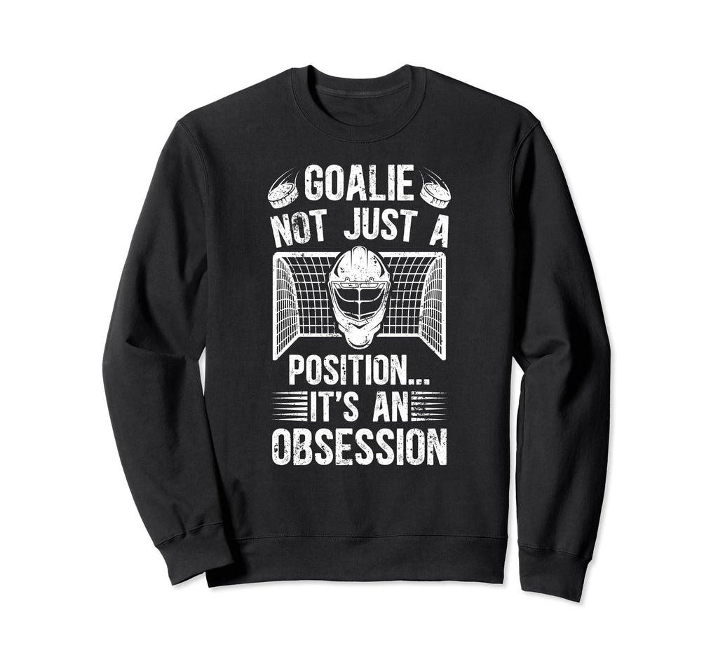 Ice Hockey Goalie Its Obsession Ice Sweatshirt - Unique Graphic Men Women - T-Shirt, Sweatshirt, Hoodie