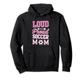 Loud Proud Soccer Mom Soccer Hoodie - Fun Novelty Design Men Women - T-Shirt, Sweatshirt, Hoodie