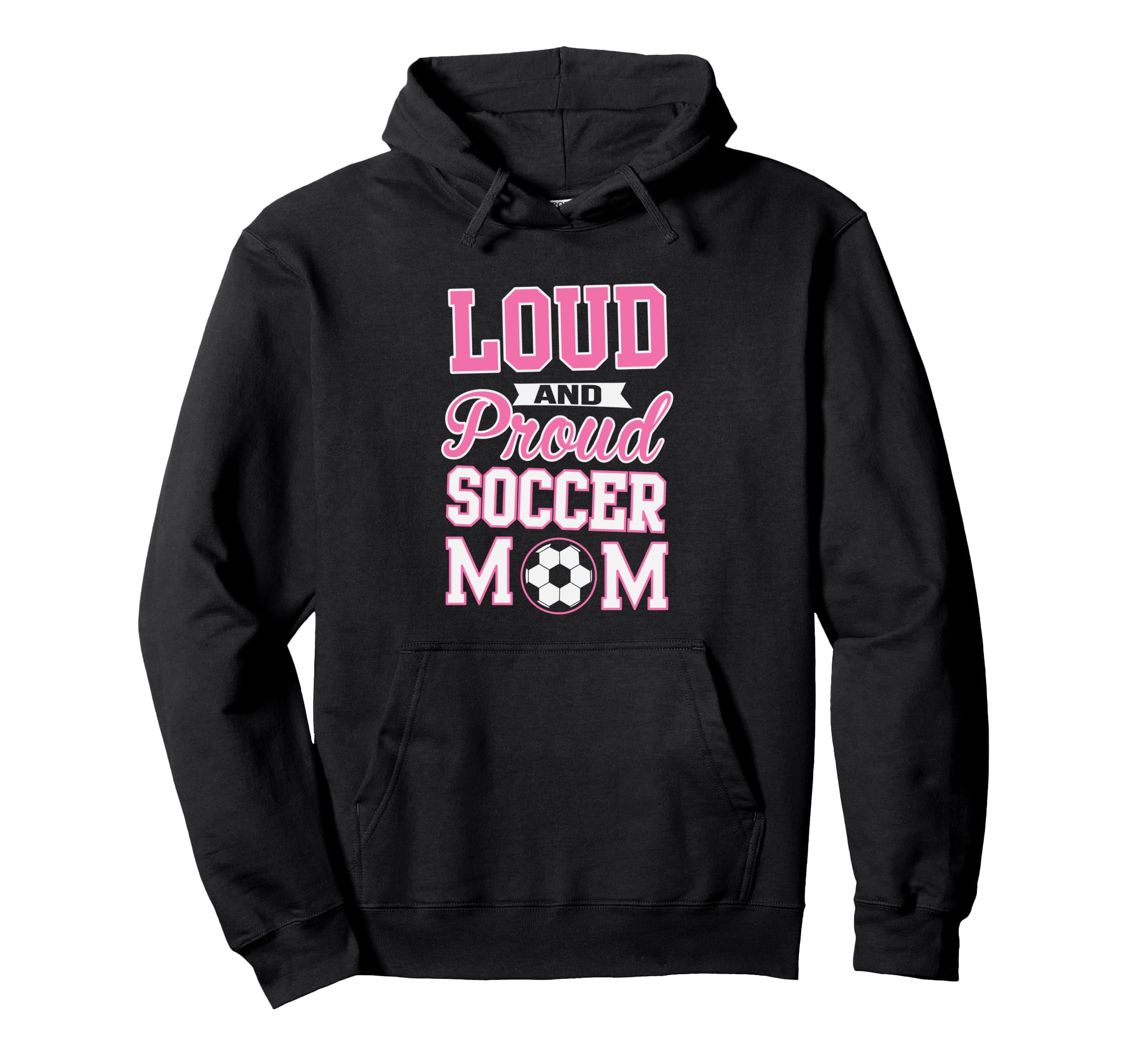 Loud Proud Soccer Mom Soccer Hoodie - Aesthetic Graphic Men Women - T-Shirt, Sweatshirt, Hoodie