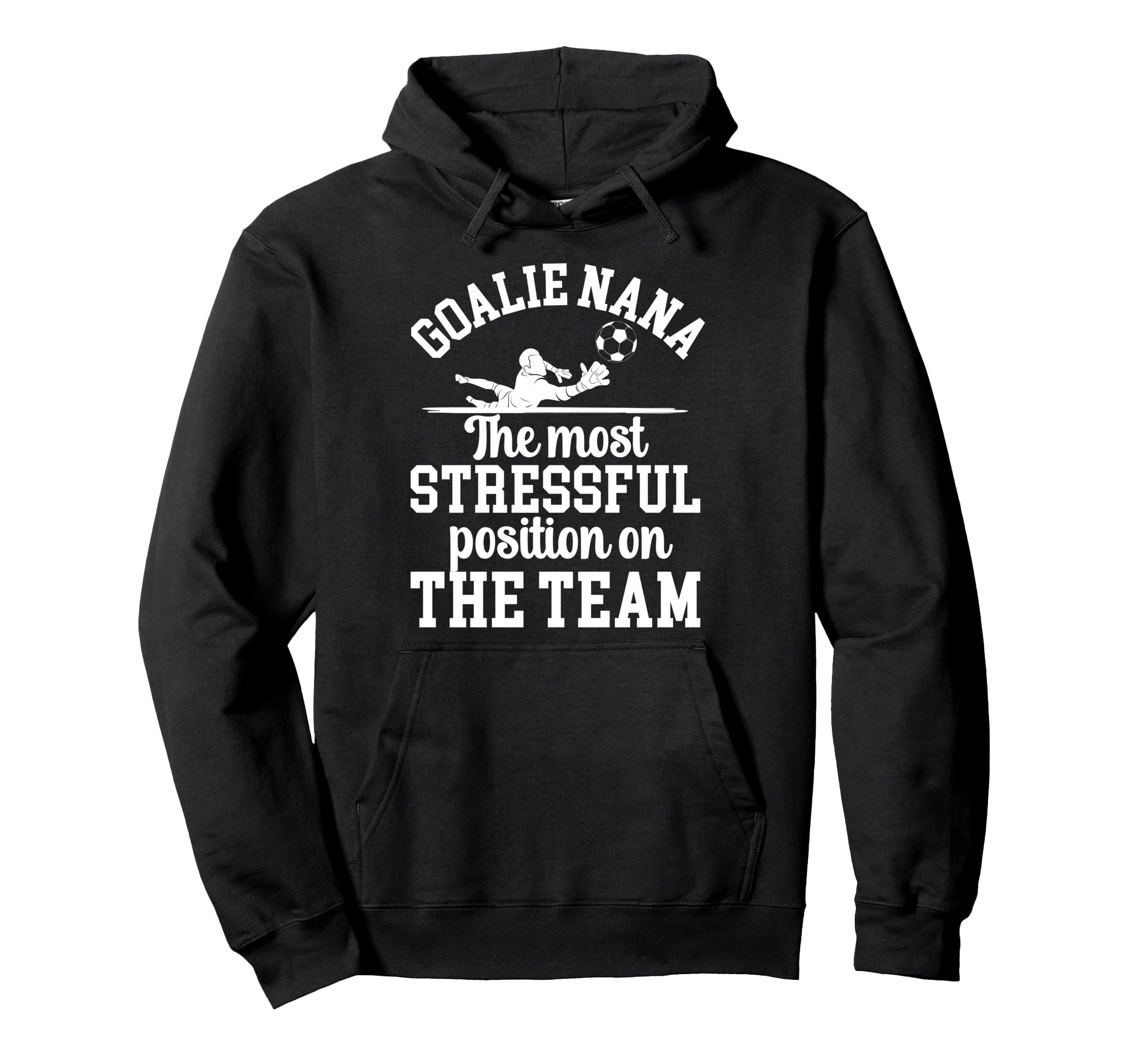 Funny Soccer Goalie Nana Soccer Keeper Hoodie - Streetwear Style Men Women - T-Shirt, Sweatshirt, Hoodie