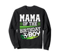 Soccer Birthday Mama Birthday Sweatshirt - Fun Novelty Design Men Women - T-Shirt, Sweatshirt, Hoodie