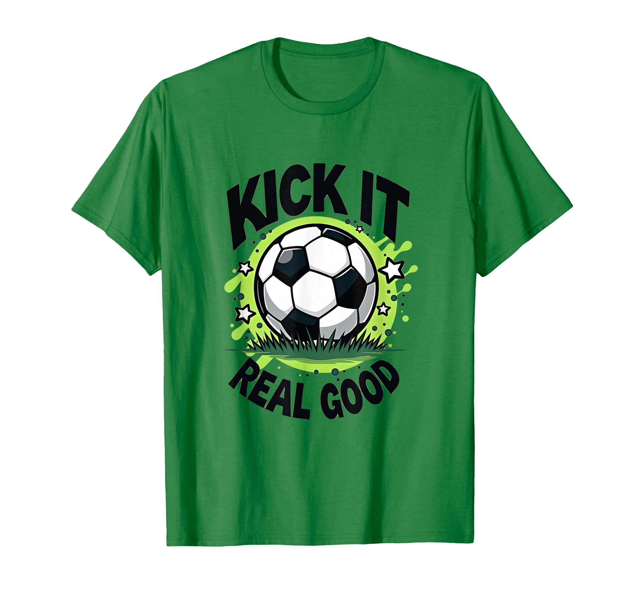 Kick It Real Good Bold Soccer T-Shirt - Custom Art Print Men Women - T-Shirt, Sweatshirt, Hoodie