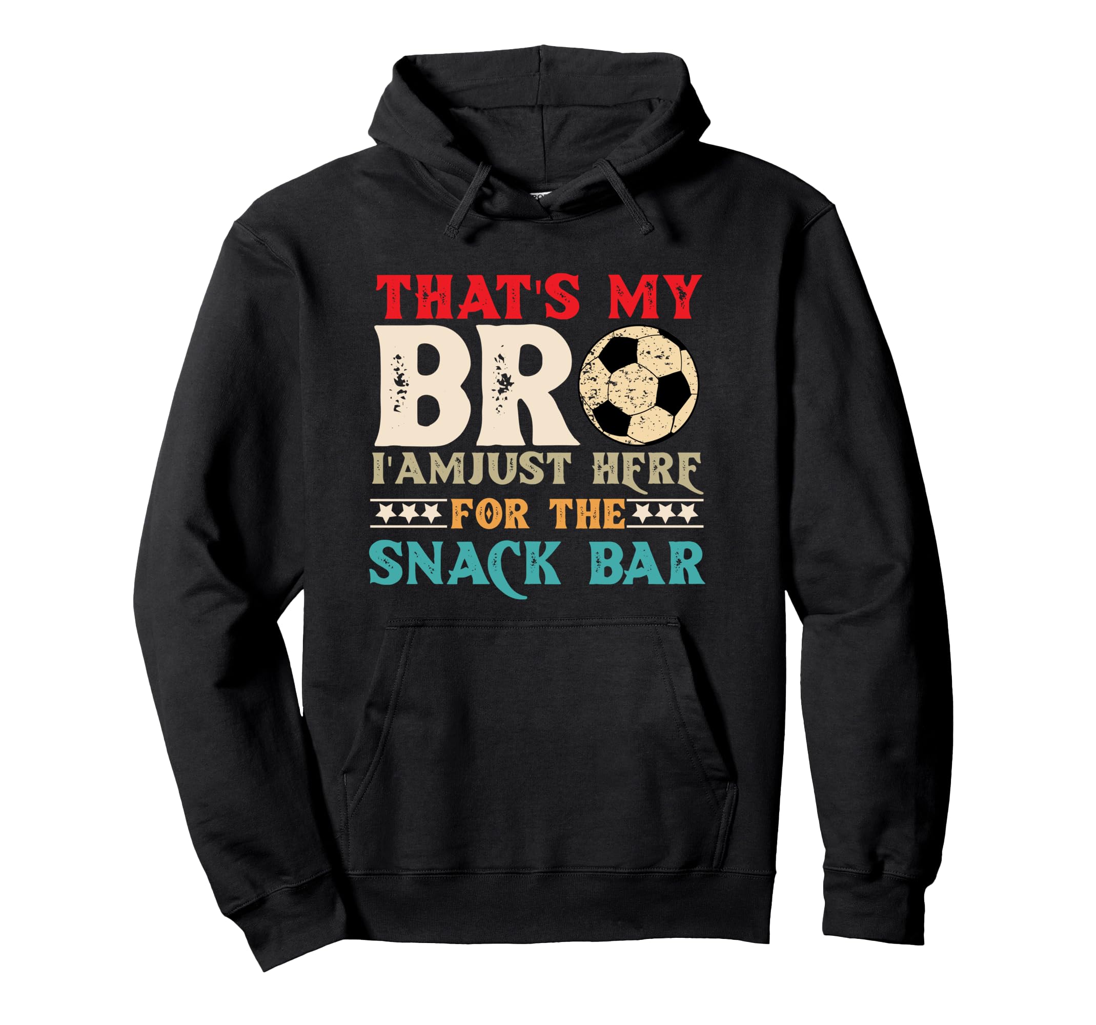 Thats My Bro Im Just Here Snack Bar Hoodie - Streetwear Style for Adults - T-Shirt, Sweatshirt, Hoodie