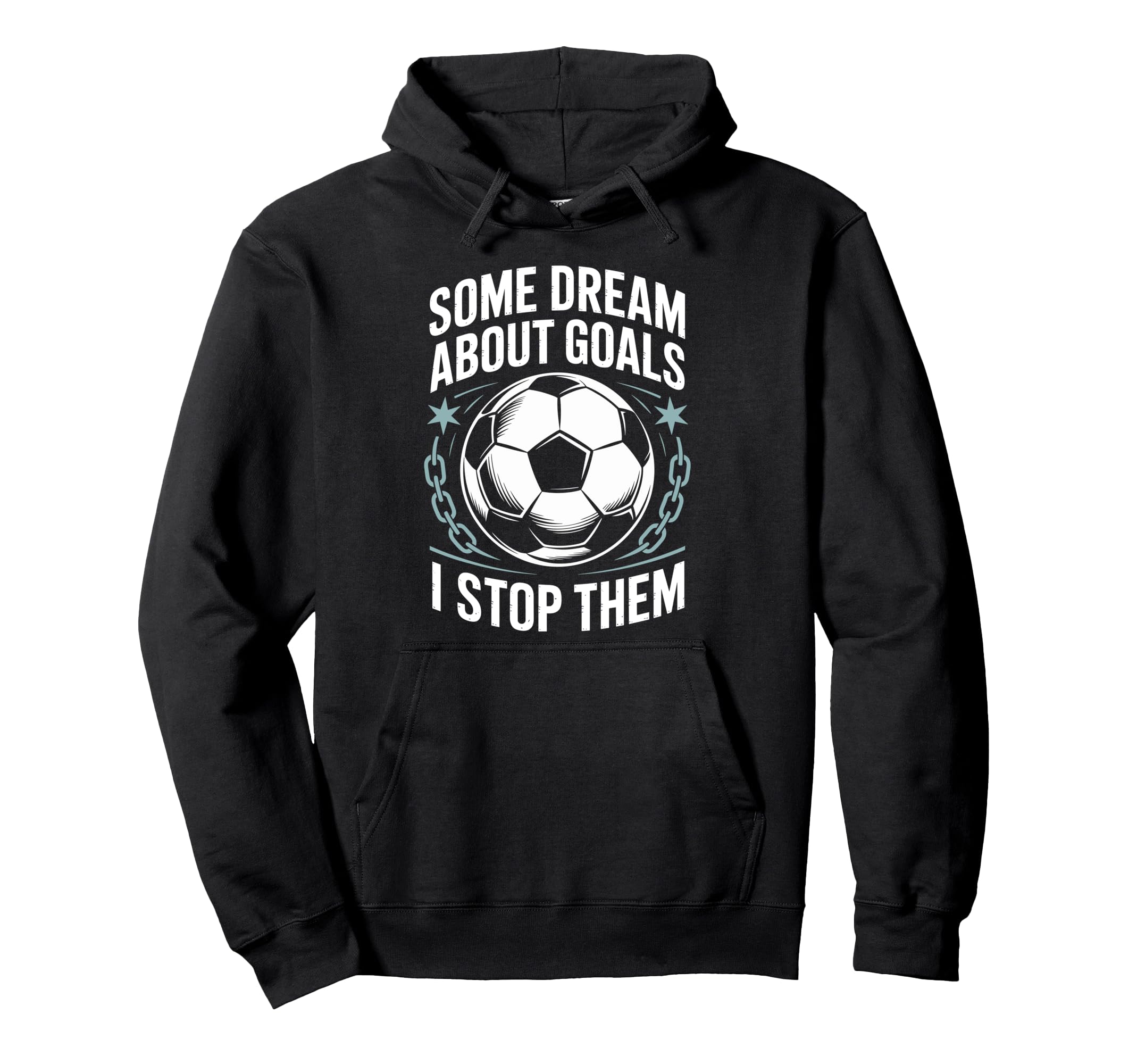 Team Soccer Player Some Dream About Goals I Hoodie - Graphic Print Unisex - T-Shirt, Sweatshirt, Hoodie