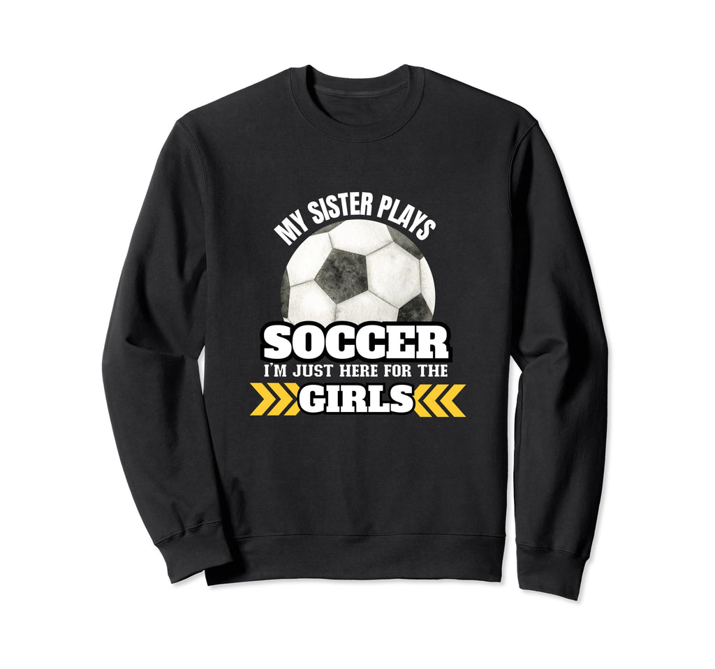 Soccer Brother Soccer Player Sister Sweatshirt - Novelty Apparel Unisex - T-Shirt, Sweatshirt, Hoodie
